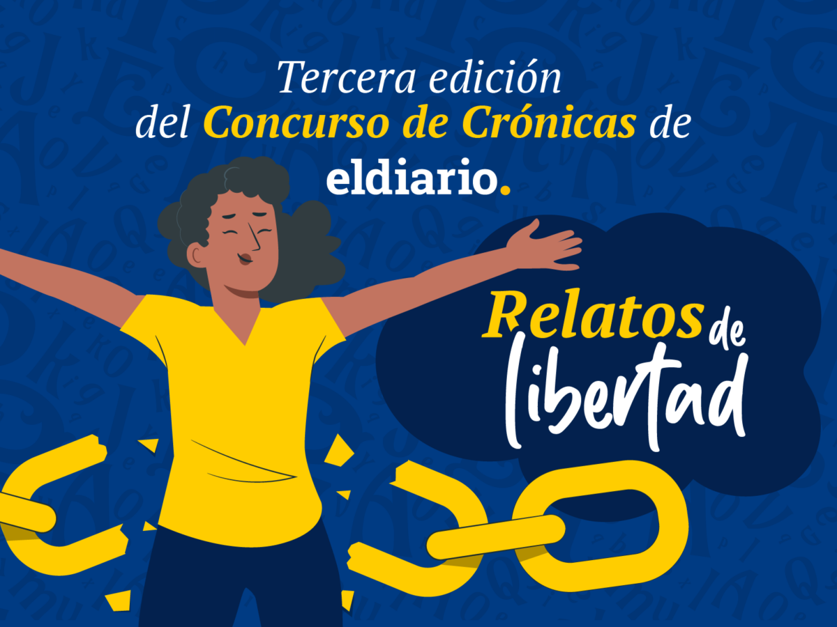El Diario anuncia la tercera edición de su Concurso de Crónicas: Relatos de libertad